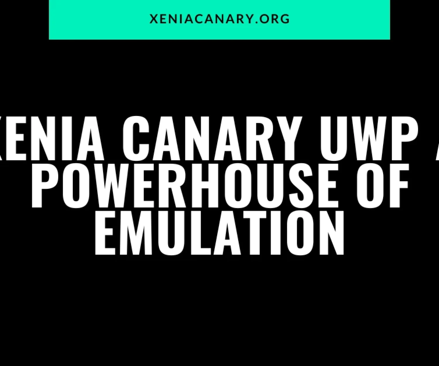 Xenia Canary UWP A Powerhouse of Emulation